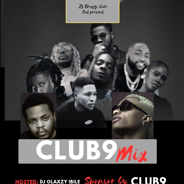 Dj Olaxzy Ibile – Club9 (Mixtape) Vol.1 feat Club9 Da bigbwoyz club