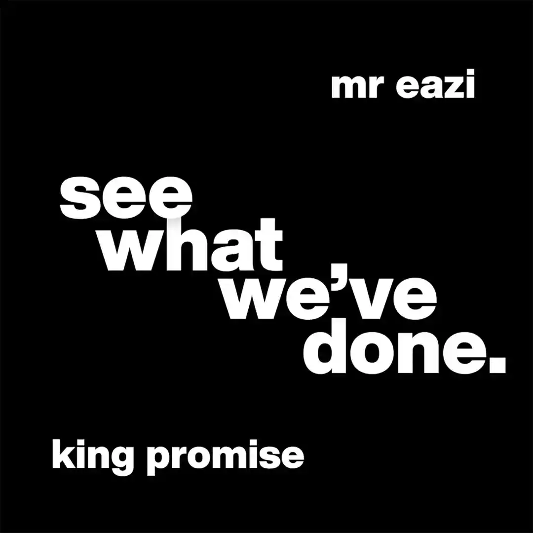 King Promise – See What We've Done feat Mr Eazi