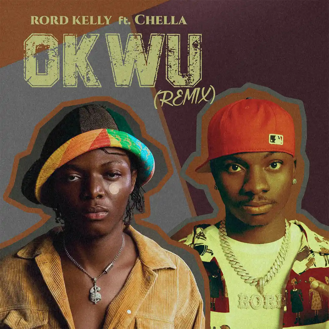 Rord Kelly – Okwu Remix feat Chella