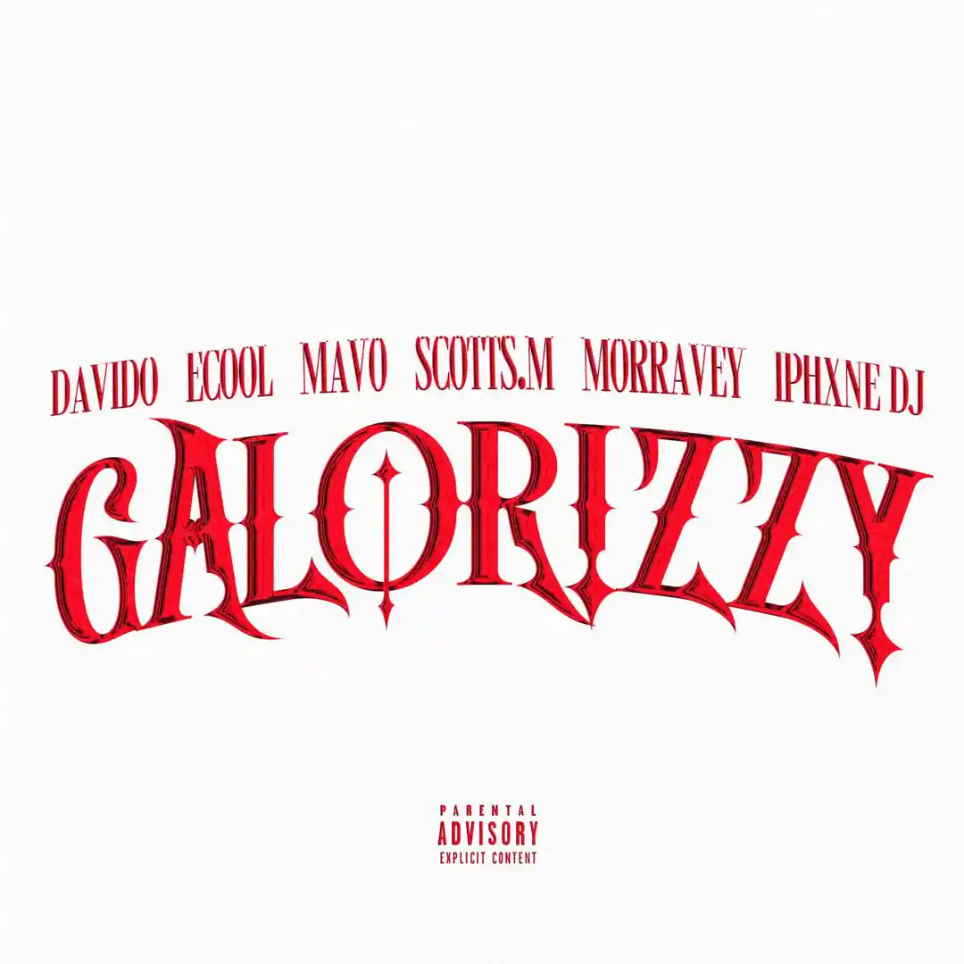 Davido – Galorizzy feat Mavo, Ecool, Morravey, Scotts.M & lPhxne Dj