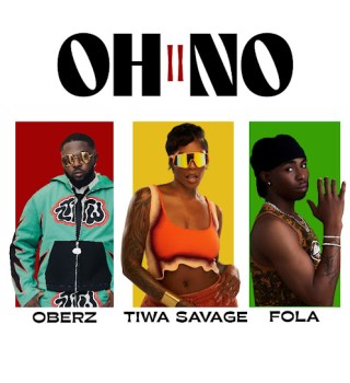 Oberz – Oh No ll feat Tiwa Savage & Fola 