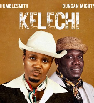 HumbleSmith – Kelechi feat Duncan Mighty 