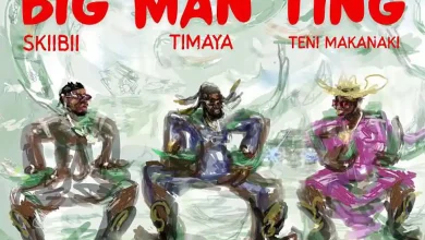 Timaya – Big Man Ting feat Skiibii & Teni 