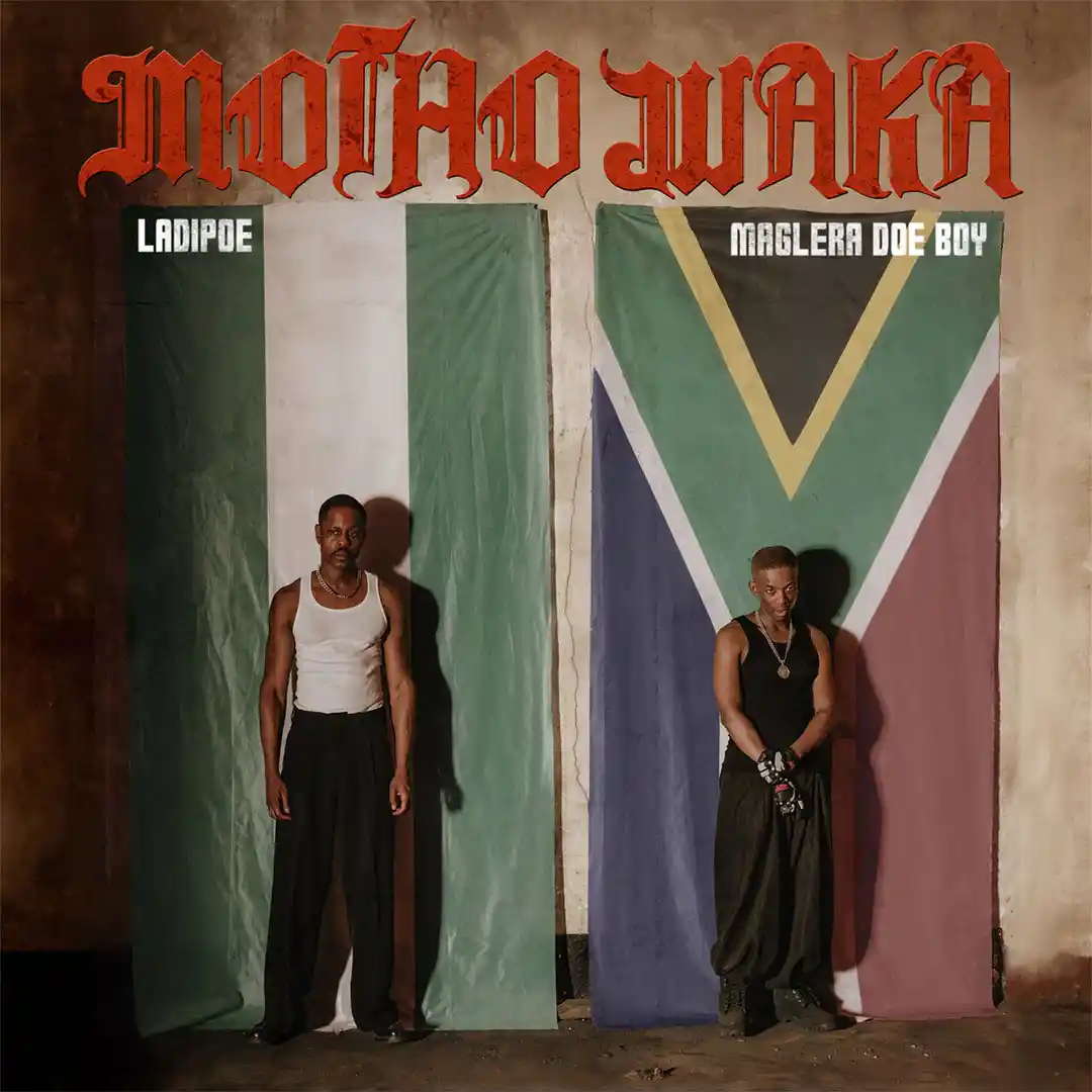 Ladipoe – Motho Waka feat Maglera Doe Boy 