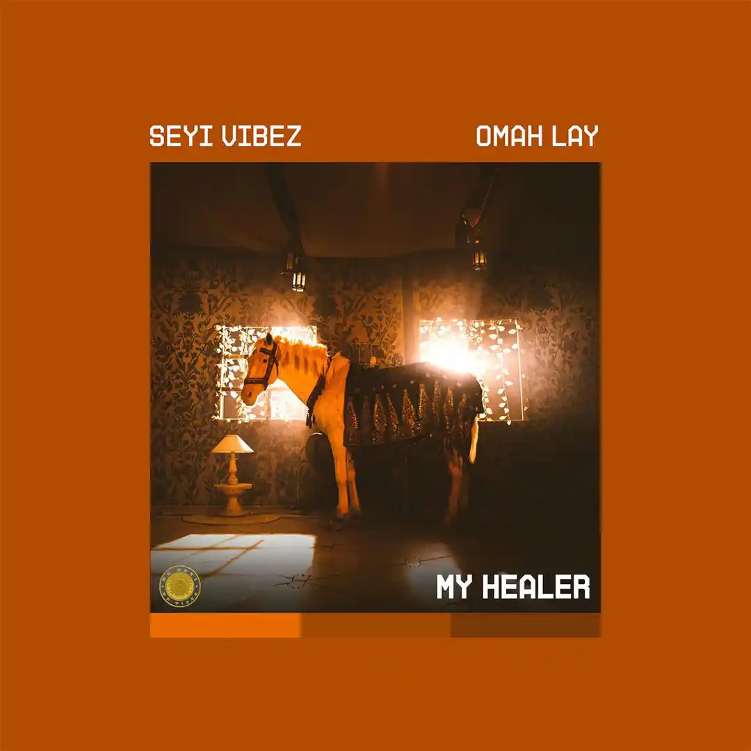 Seyi Vibez – MY HEALER feat Omah Lay 