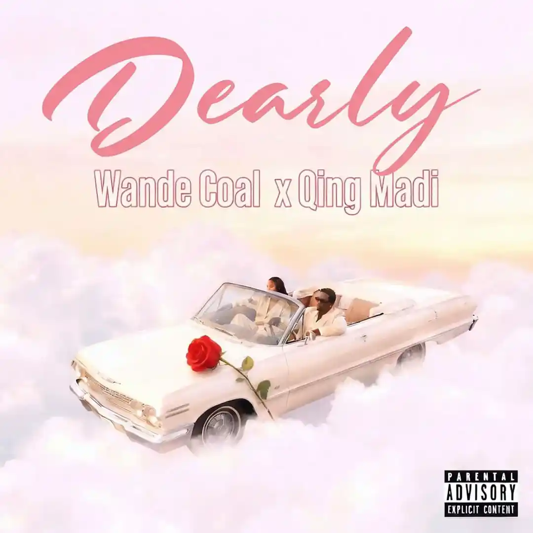 Wande Coal – DEARLY feat Qing Madi 