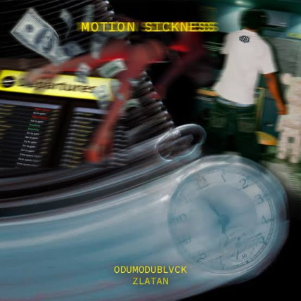 ODUMODUBLVCK – Motion Sickness feat.Zlatan