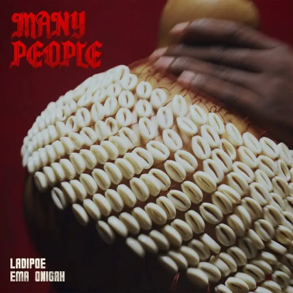 Ladipoe — Many People feat. Ema Onigha