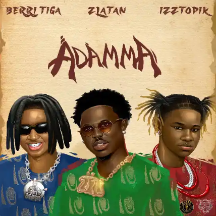 Berri Tiga — Adamma feat. Zlatan & Izztopik 
