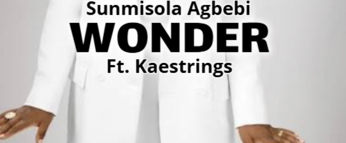 Sunmisola Agbebi —Wonder feat Kaestrings (GOSPEL)