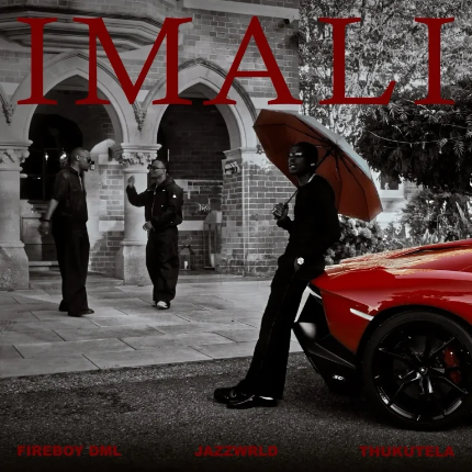 Fireboy DML — Imali feat Jazzwrld & Thukuthela